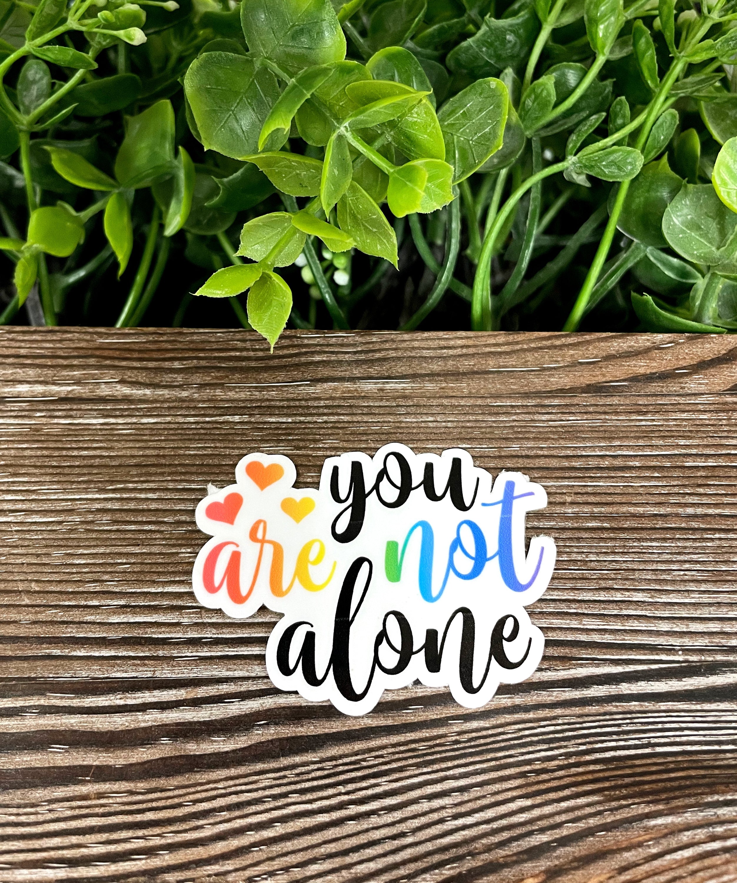 You Are Not Alone Sticker