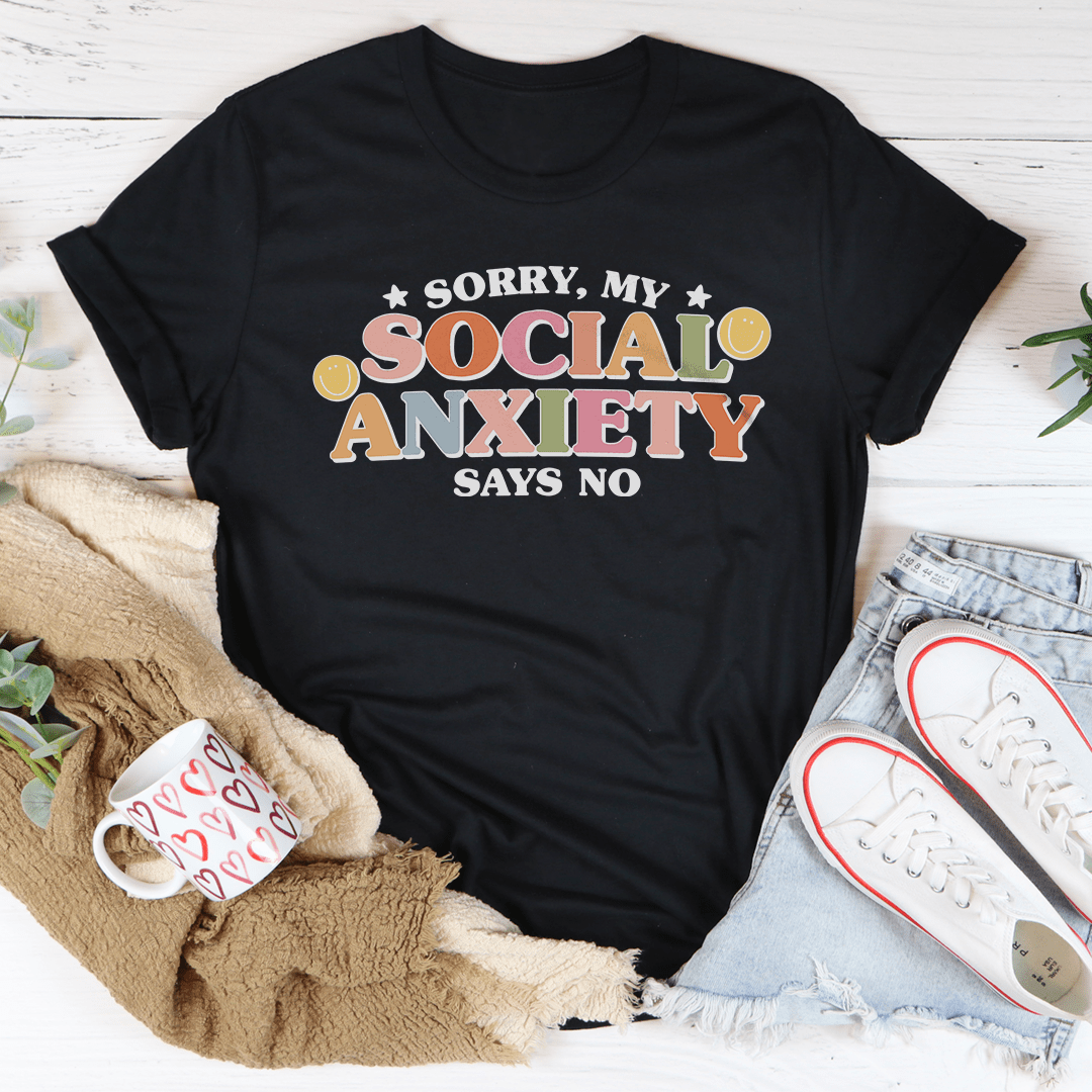 Sorry My Social Anxiety Says No - Tee