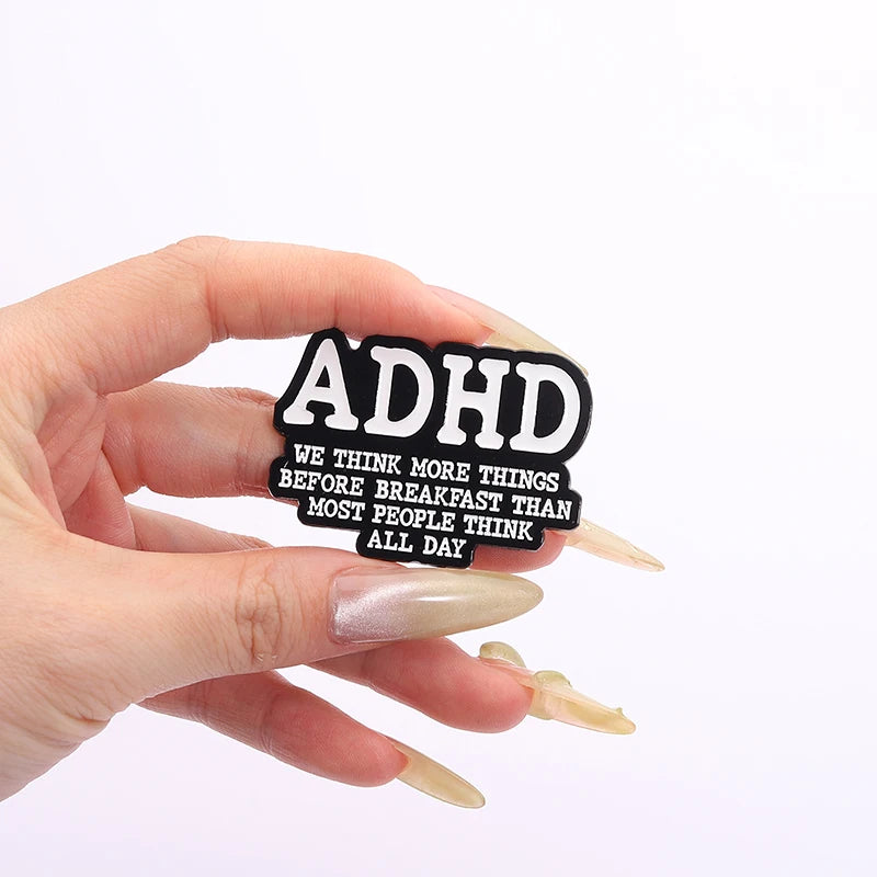 ADHD - We think more things before breakfast than most people think all day - Pin