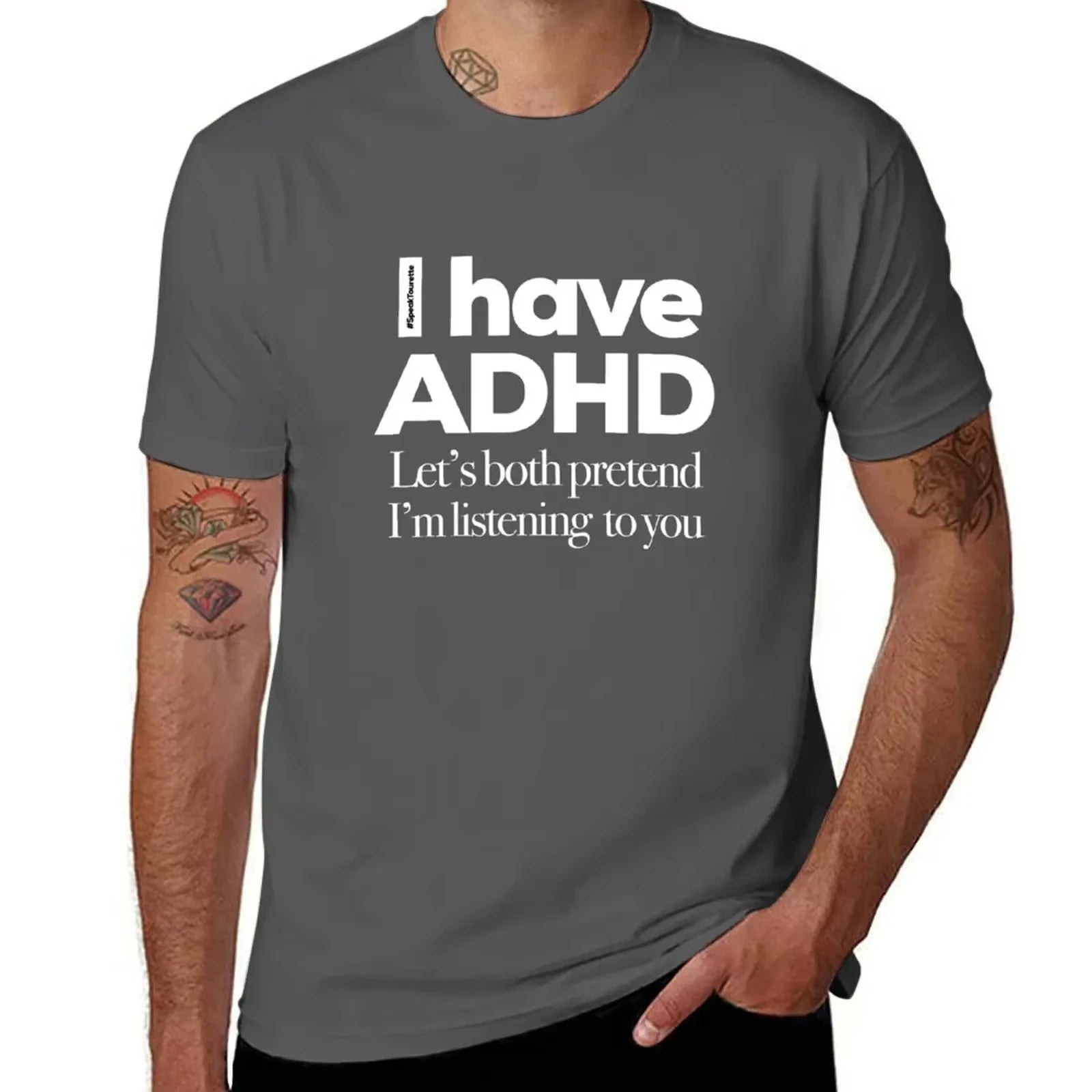 I Have ADHD, Let’s Both Pretend I’m Listening To You - Tee