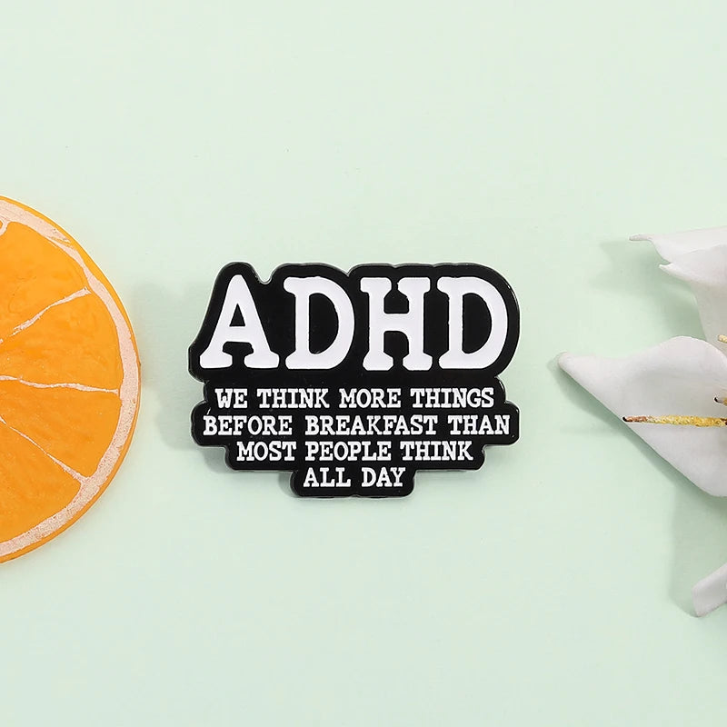 ADHD - We think more things before breakfast than most people think all day - Pin