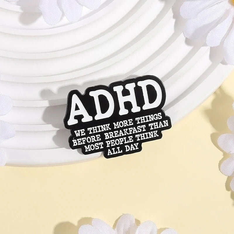 ADHD - We think more things before breakfast than most people think all day - Pin