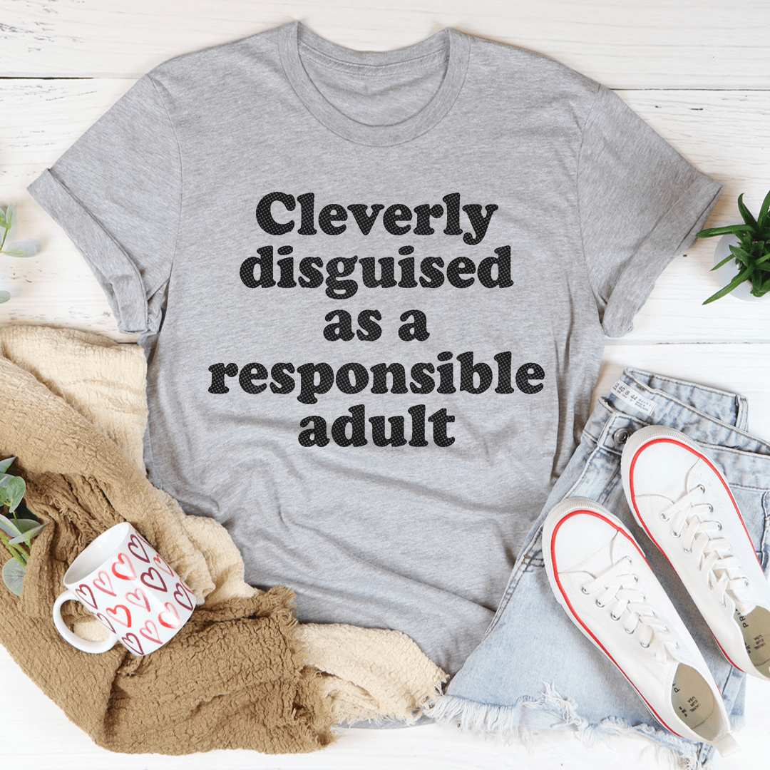 Clearly Disguised As A Responsible Adult Tee-1