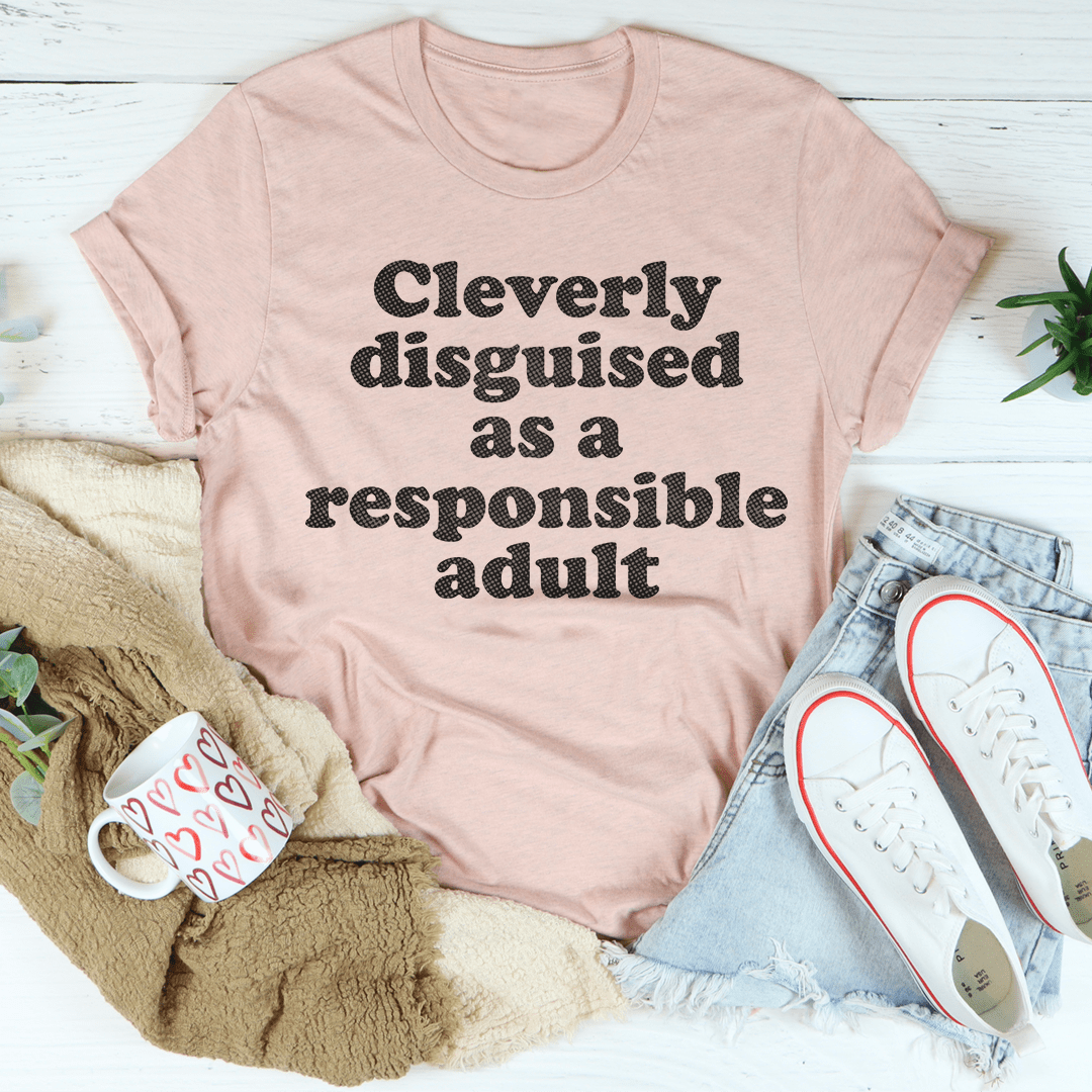 Clearly Disguised As A Responsible Adult Tee-3