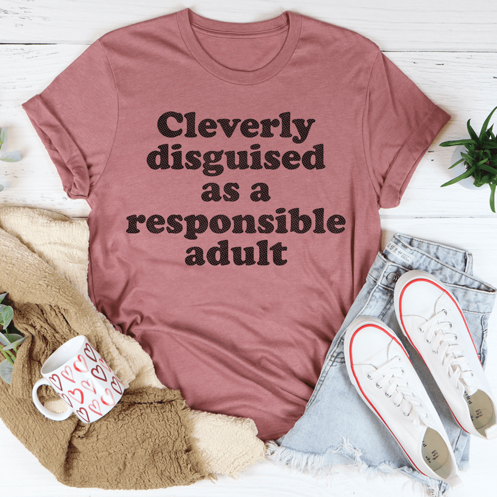 Clearly Disguised As A Responsible Adult Tee-2