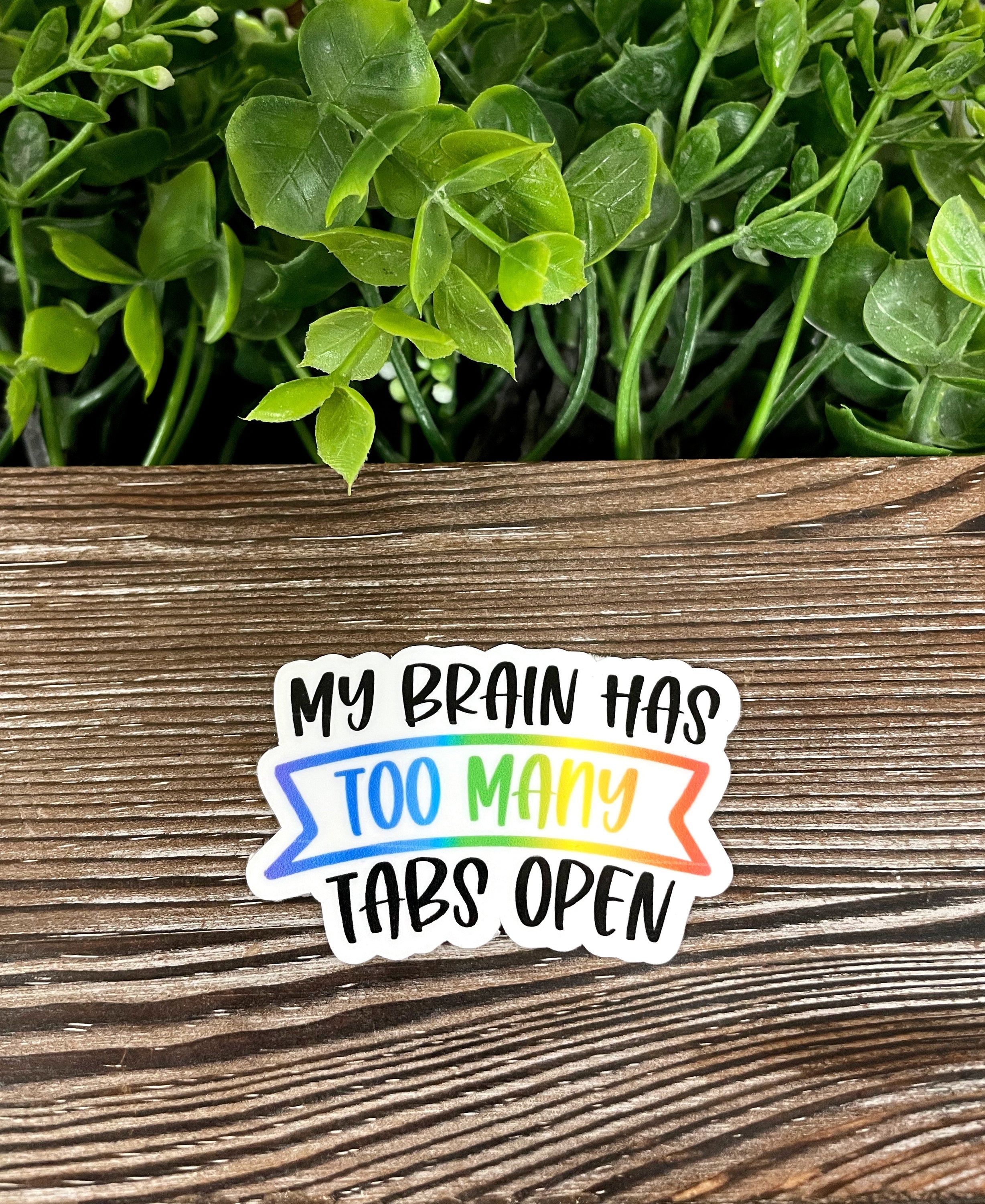 My Brain Has Too Many Tabs Open Sticker