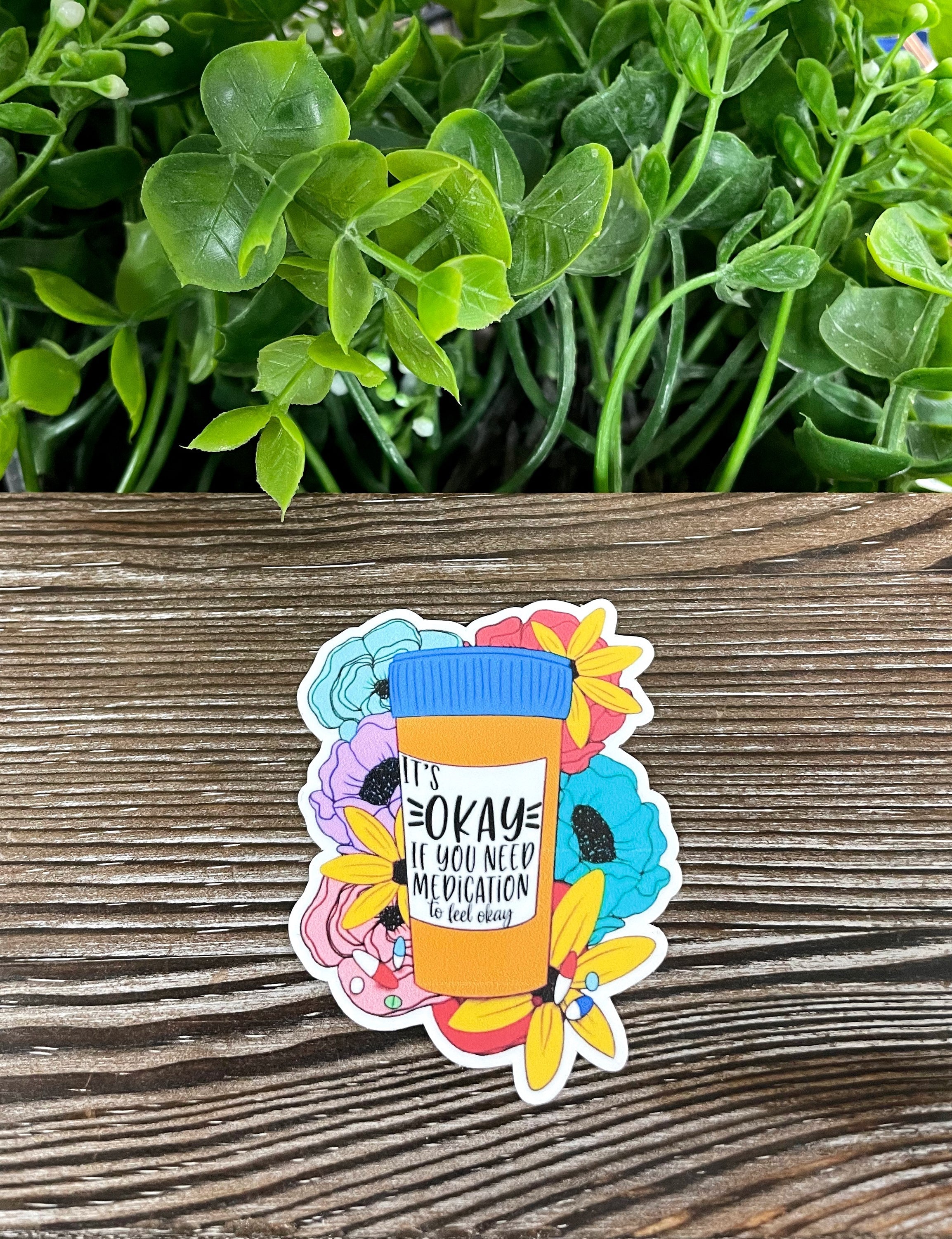Its Ok If You Need Medication to Feel Ok Sticker