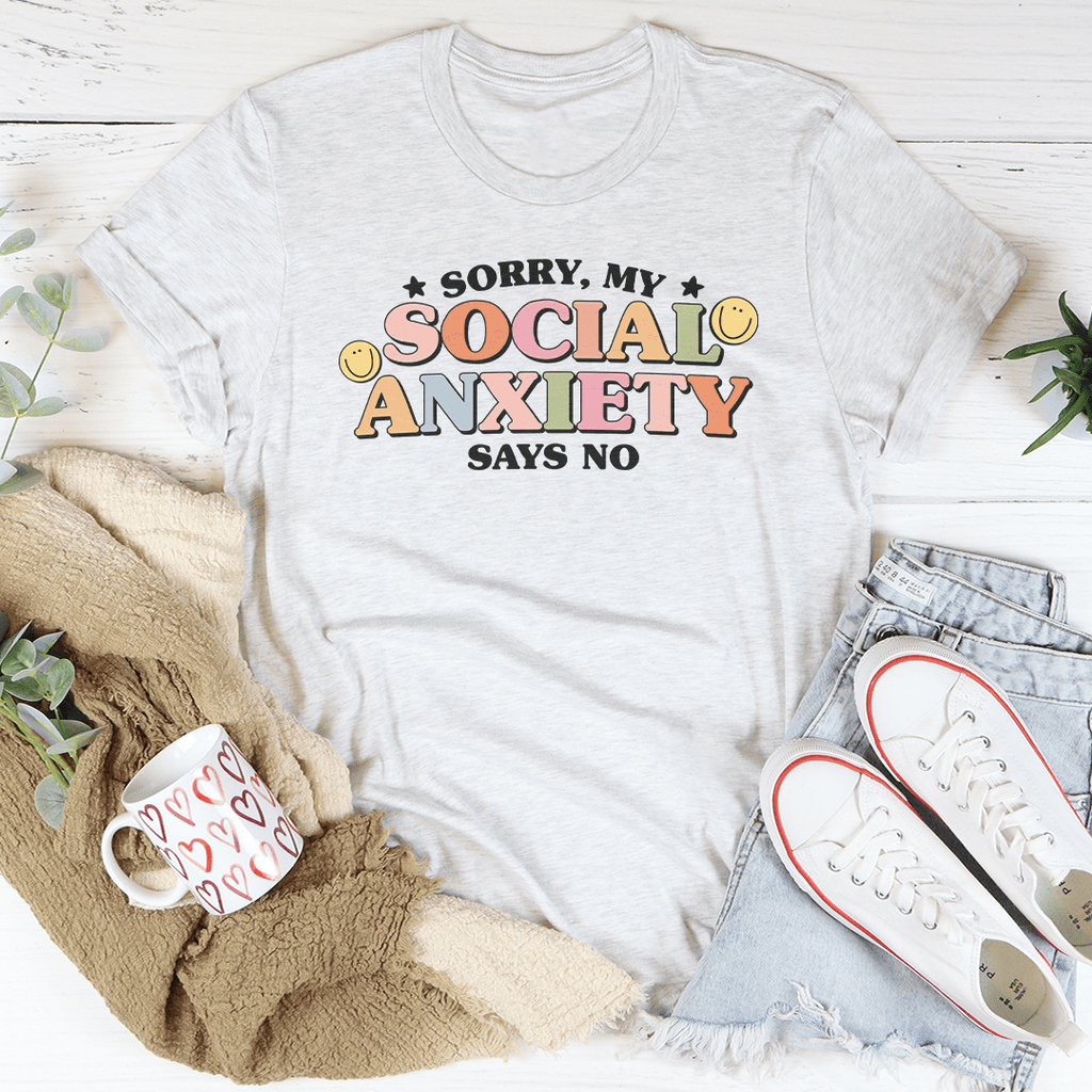 Sorry My Social Anxiety Says No - Tee