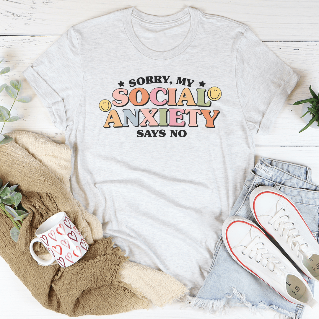 Sorry My Social Anxiety Says No - Tee