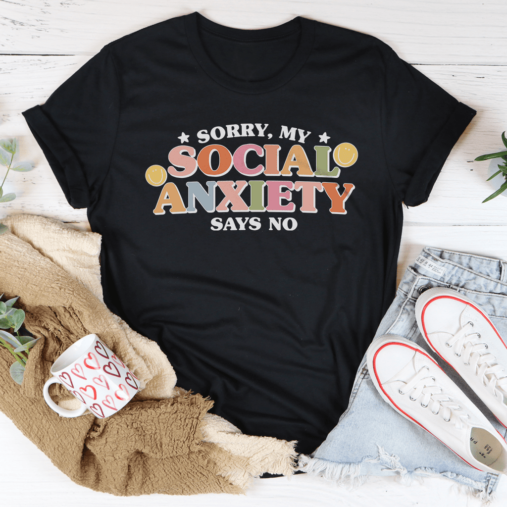 Sorry My Social Anxiety Says No - Tee