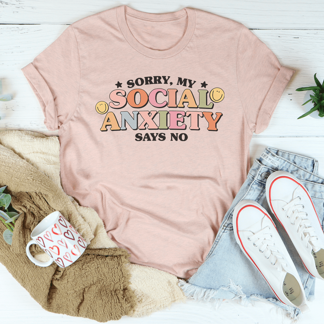 Sorry My Social Anxiety Says No - Tee