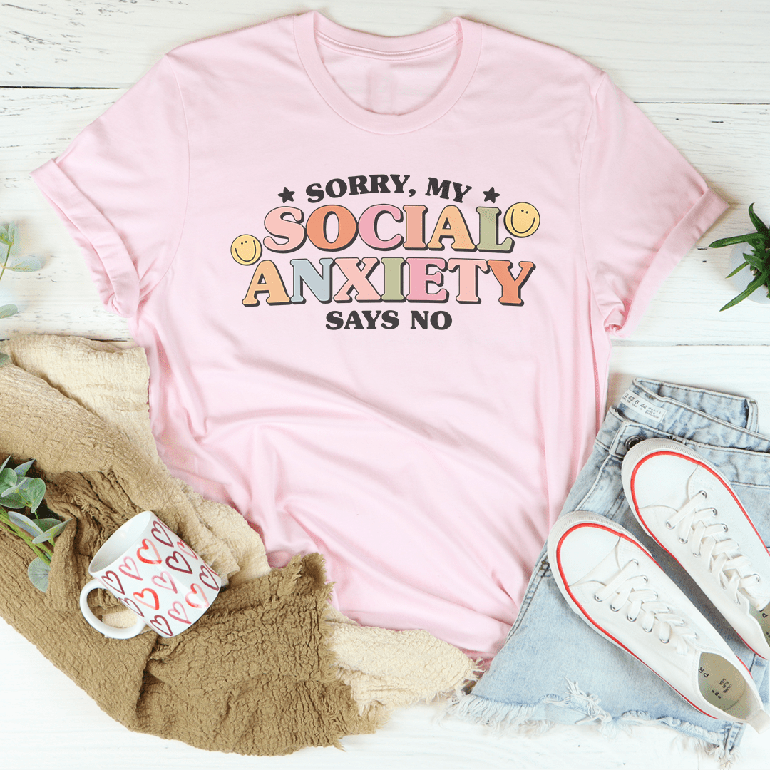 Sorry My Social Anxiety Says No - Tee